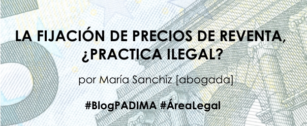 La fijación de precios de reventa por Maria Sanchiz abogada PADIMA
