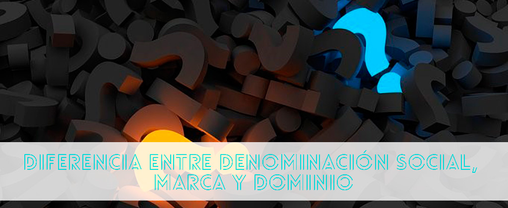 Denominación social, marca y dominio