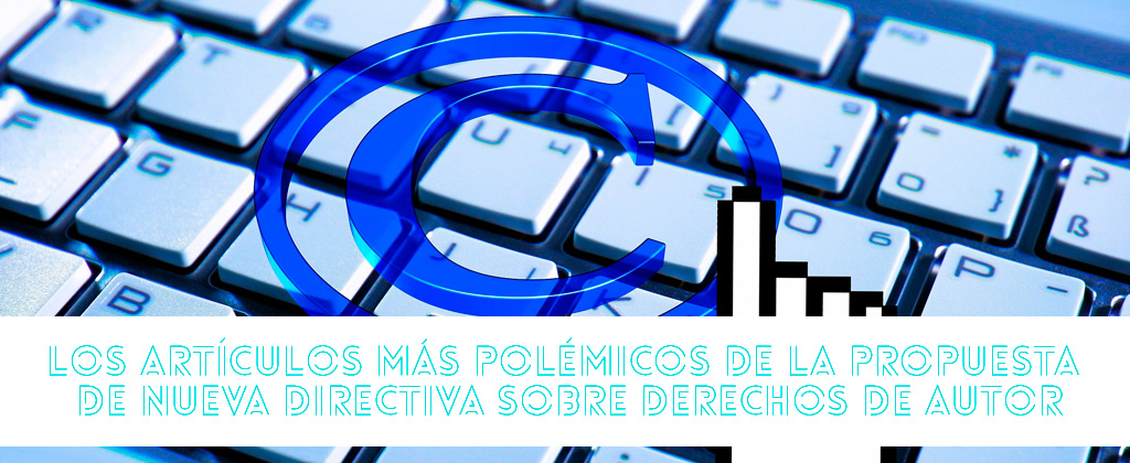 La propuesta de nueva directiva sobre derechos de autor