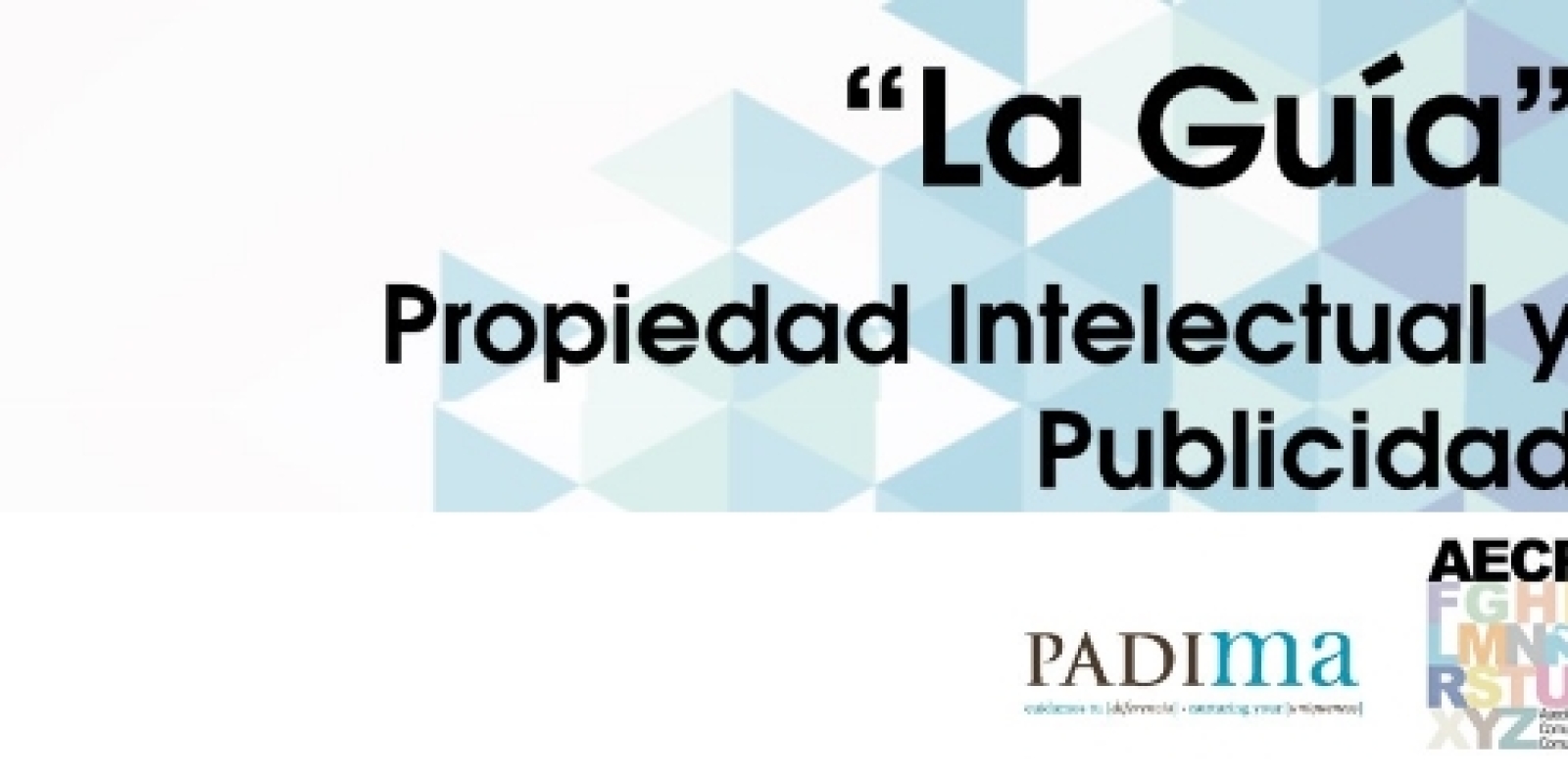 PADIMA y AECPCV La guía de Propiedad Intelectual y Publicidad