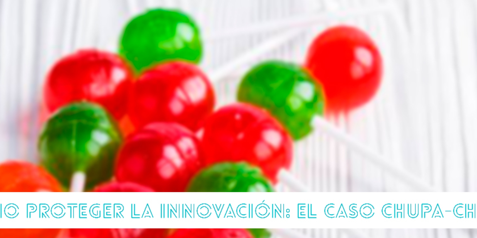 Innovación: chupa-chups