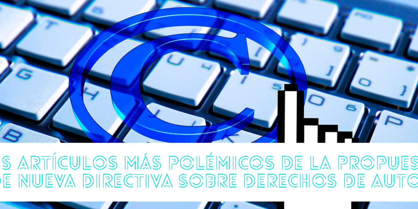 La propuesta de nueva directiva sobre derechos de autor